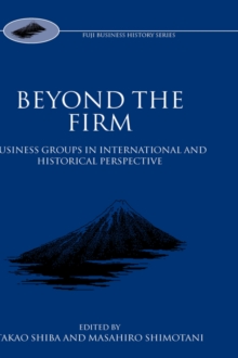 Beyond the Firm : Business Groups in International and Historical Perspective