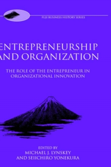 Entrepreneurship and Organization : The Role of the Entrepreneur in Organizational Innovation