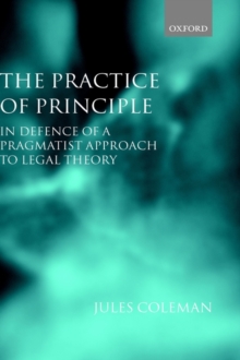 The Practice of Principle : In Defence of a Pragmatist Approach to Legal Theory