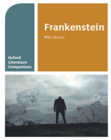 Oxford Literature Companions: Frankenstein : With all you need to know for your 2022 assessments