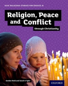 GCSE Religious Studies for Edexcel B: Religion, Peace and Conflict through Christianity