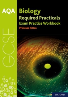 AQA GCSE Biology Required Practicals Exam Practice Workbook : With all you need to know for your 2022 assessments