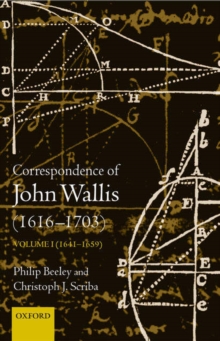 The Correspondence of John Wallis (1616-1703) : Volume 1 (1641 - 1659)