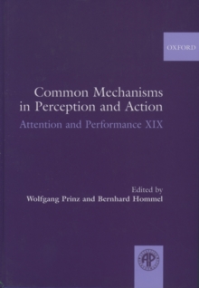 Common Mechanisms in Perception and Action : Attention and Performance Volume XIX