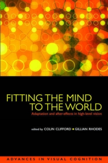 Fitting the Mind to the World : Adaptation and After-Effects in High-Level Vision