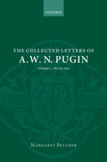 The Collected Letters of A. W. N. Pugin : Volume V: 1851-1852