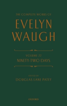 The Complete Works of Evelyn Waugh: Ninety-Two Days : Volume 22