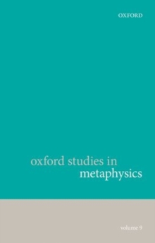 Oxford Studies in Metaphysics, Volume 9