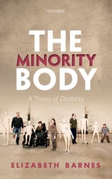 The Minority Body : A Theory of Disability