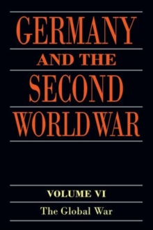 Germany and the Second World War : Volume VI: The Global War