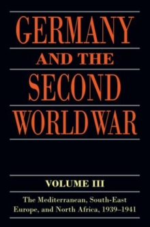 Germany and the Second World War : Volume III: The Mediterranean, South-east Europe, and North Africa, 1939-1941