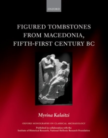 Figured Tombstones from Macedonia, Fifth-First Century BC