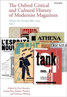 The Oxford Critical and Cultural History of Modernist Magazines : Volume III: Europe 1880 - 1940