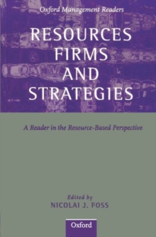 Resources, Firms, and Strategies : A Reader in the Resource-Based Perspective