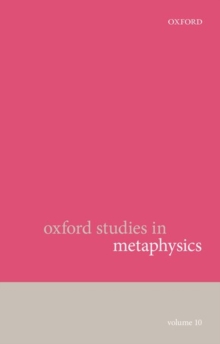 Oxford Studies in Metaphysics : Volume 10