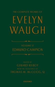 Complete Works of Evelyn Waugh: Edmund Campion : Volume 17