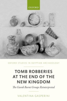 Tomb Robberies at the End of the New Kingdom : The Gurob Burnt Groups Reinterpreted