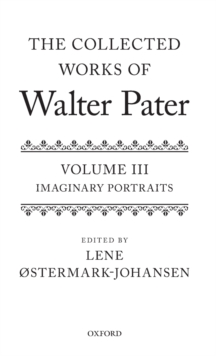 The Collected Works of Walter Pater: Imaginary Portraits : Volume 3
