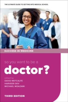 So you want to be a Doctor? : The ultimate guide to getting into medical school