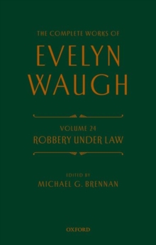 Complete Works of Evelyn Waugh: Robbery Under Law : Volume 24
