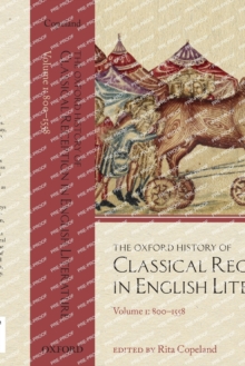 The Oxford History of Classical Reception in English Literature : Volume 1: 800-1558