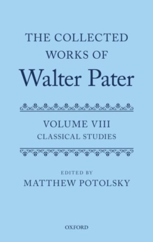 The Collected Works of Walter Pater: Classical Studies : Volume 8