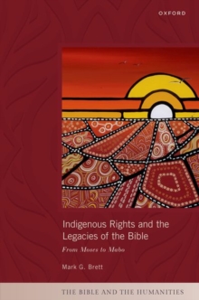 Indigenous Rights and the Legacies of the Bible : From Moses to Mabo