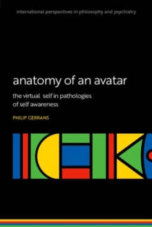 Anatomy of an Avatar : The virtual self in pathologies of self awareness