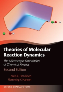Theories of Molecular Reaction Dynamics : The Microscopic Foundation of Chemical Kinetics, Second Edition