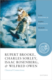 Rupert Brooke, Charles Sorley, Isaac Rosenberg, and Wilfred Owen : Classical Connections