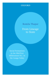 From Lineage to State : Social Formations in the Mid-First Millennium B.C. in the Ganga Valley