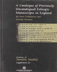 A Catalogue of Previously Uncatalogued Ethiopic Manuscripts in England : Twenty-three Manuscripts in the Bodleian, Cambridge, and Rylands Libraries and in a Private Collection