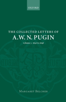The Collected Letters of A. W. N. Pugin : Volume 3: 1846-1848