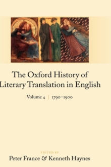 The Oxford History of Literary Translation in English: : Volume 4: 1790-1900