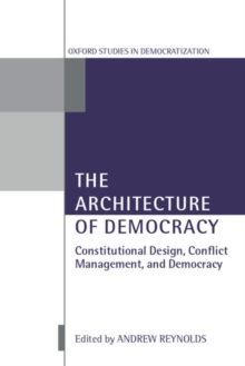 The Architecture of Democracy : Constitutional Design, Conflict Management, and Democracy