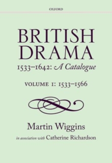 British Drama 1533-1642: A Catalogue : Volume 1: 1533-1566