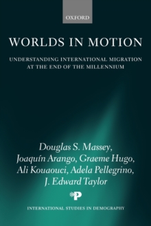 Worlds in Motion : Understanding International Migration at the End of the Millennium