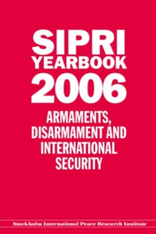 Sipri Yearbook 2006 : Armaments, Disarmament, and International Security