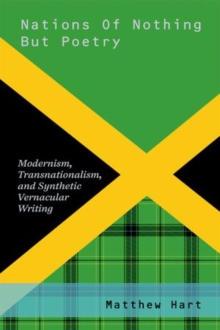 Nations of Nothing But Poetry : Modernism, Transnationalism, and Synthetic Vernacular Writing