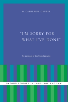 I'm Sorry for What I've Done : The Language of Courtroom Apologies