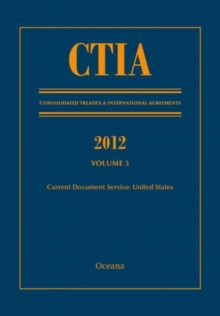 CTIA: Consolidated Treaties & International Agreements 2012 Volume 5