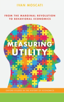 Measuring Utility : From the Marginal Revolution to Behavioral Economics