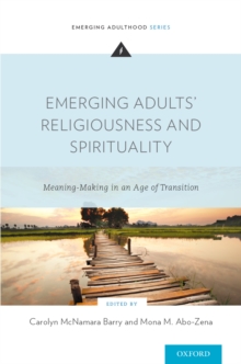Emerging Adults' Religiousness and Spirituality : Meaning-Making in an Age of Transition