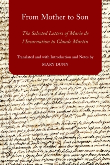 From Mother to Son : The Selected Letters of Marie de l'Incarnation to Claude Martin