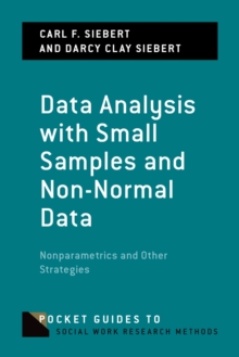 Data Analysis with Small Samples and Non-Normal Data : Nonparametrics and Other Strategies