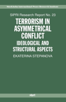 Terrorism in Asymmetrical Conflict : Ideological and Structural Aspects
