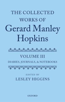 The Collected Works of Gerard Manley Hopkins : Volume III: Diaries, Journals, and Notebooks
