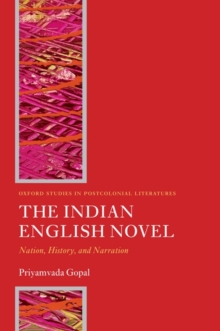 The Indian English Novel : Nation, History, and Narration