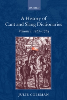 A History of Cant and Slang Dictionaries : Volume 1: 1567-1784