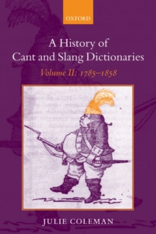 A History of Cant and Slang Dictionaries : Volume II: 1785-1858